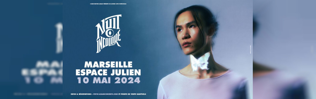 NUIT INCOLORE – MARSEILLE – ESPACE JULIEN – 10 MAI 2024