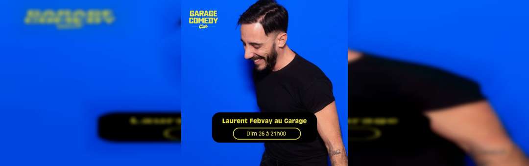 Laurent Febvay au Garage Comedy