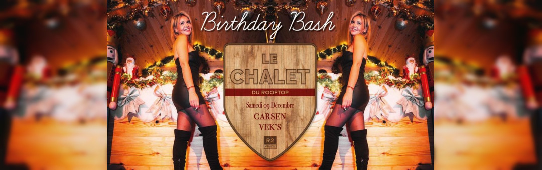 WINTER2 I LE CHALET DU ROOFTOP x BIRTHDAY BASH 09.12