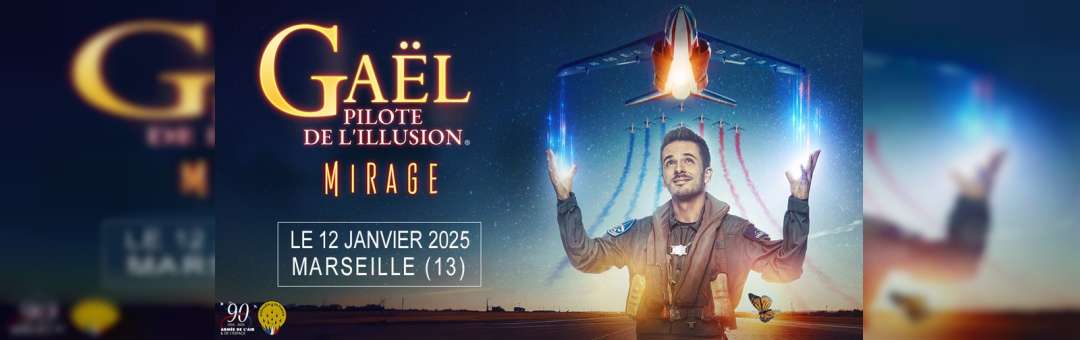 GAËL PILOTE DE L’ILLUSION • MARSEILLE • LE DÔME • 12 JANVIER 2025