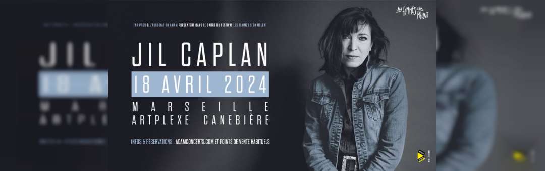 JIL CAPLAN • MARSEILLE • ARTPLEXE CANEBIÈRE • 18 AVRIL 2024