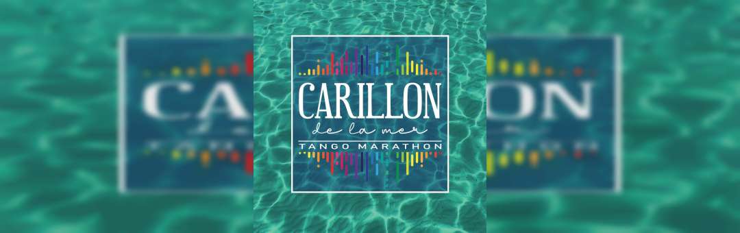Carillon de la Mer ☼ Tango Marathon /// MAR.24