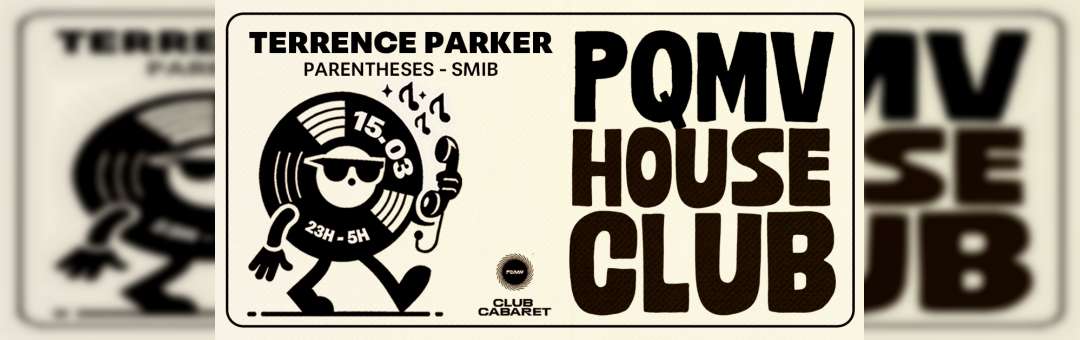 PQMV House Club : Terrence Parker • Parenthèses • SMIB
