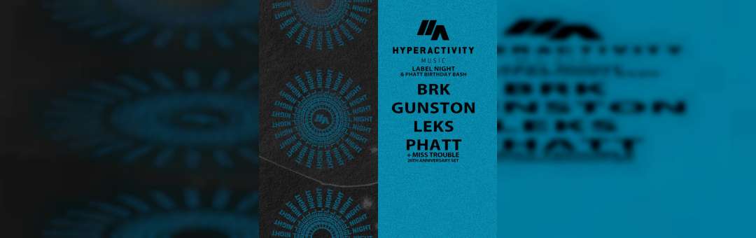 Hyperactivity Music – Label Night & Phatt Birthday Bash
