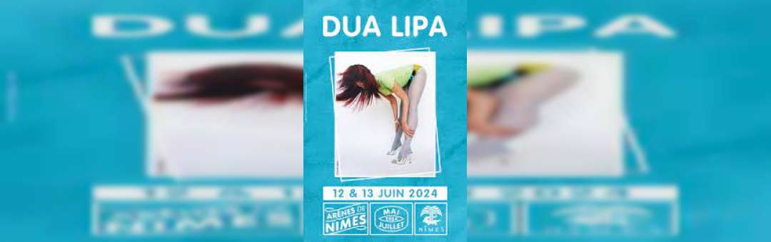 Dua Lipa | Festival de NÎMES | 12,13 juin 2024