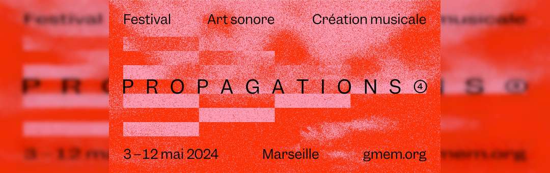 Festival Propagations ④ | Art sonore et création musicale | Marseille