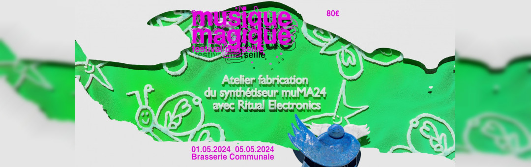Musique Magique // Atelier fabrication de synthétiseur avec Ritual Electronics