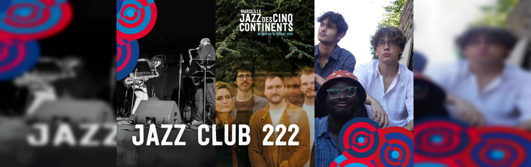 JAZZ CLUB 222 – Marseille Jazz des Cinq Continents