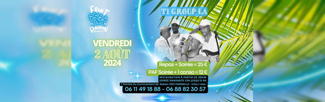 TI GROUP LA AU FRUIT DE LA PASSION LE VENDREDI 2 AOÛT 2024