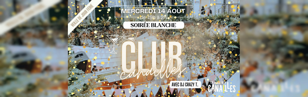 CLUB CANAILLES « Soirée blanche » Mercredi 14 Août