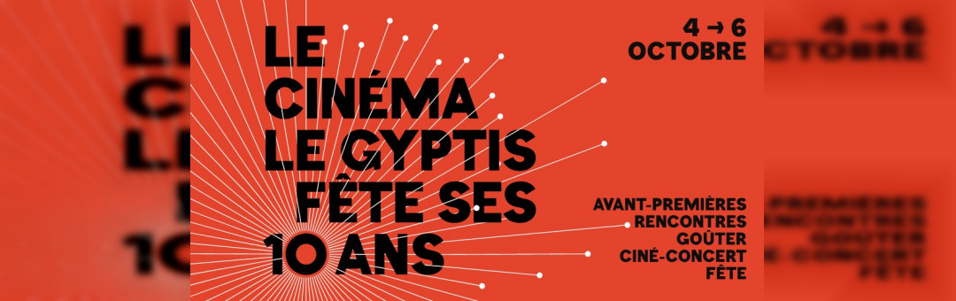 LE CINÉMA LE GYPTIS FÊTE SES 10 ANS !