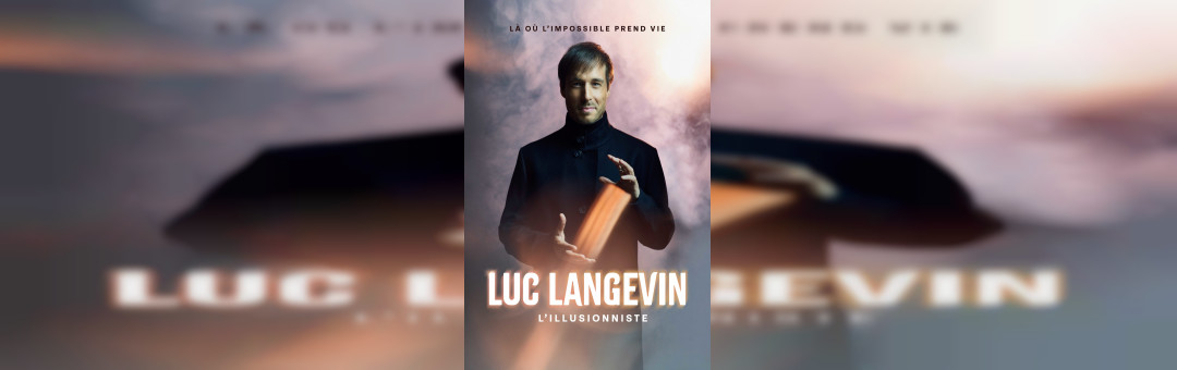 LUC LANGEVIN – Là où l’impossible prend vie