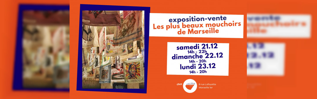 Expo-vente Les plus beaux Mouchoirs de Marseille