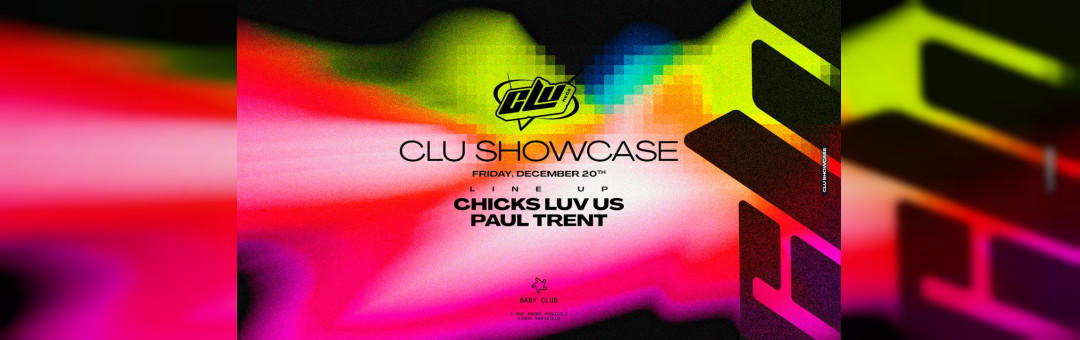 CLU SHOWCASE : CHICKS LUV US + PAUL TRENT