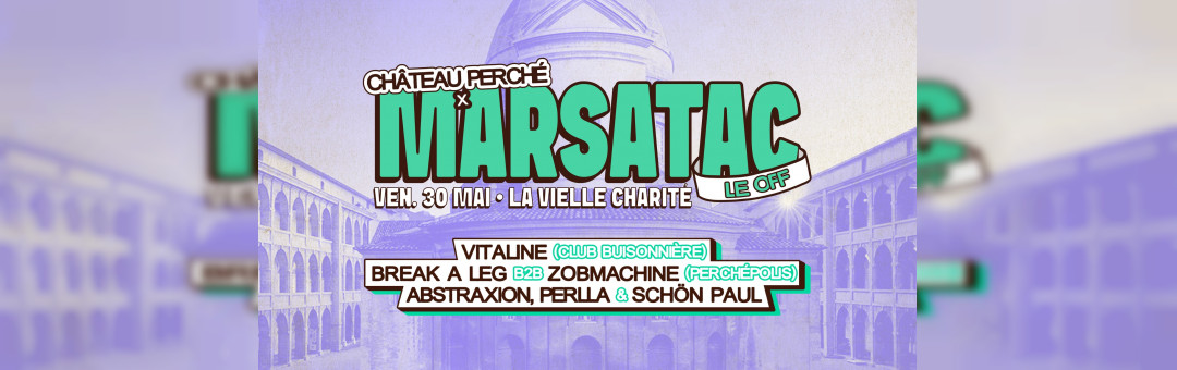 Marsatac le Off x Château Perché
