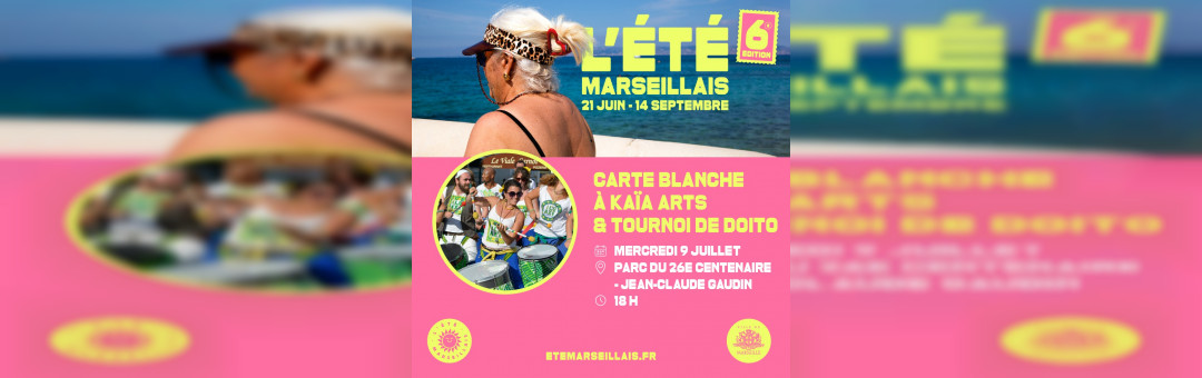 L’été marseillais : carte blanche à Kaïa Arts