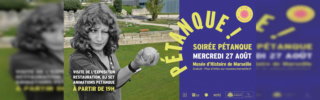 Soirée Pétanque ! au Musée d’Histoire de Marseille