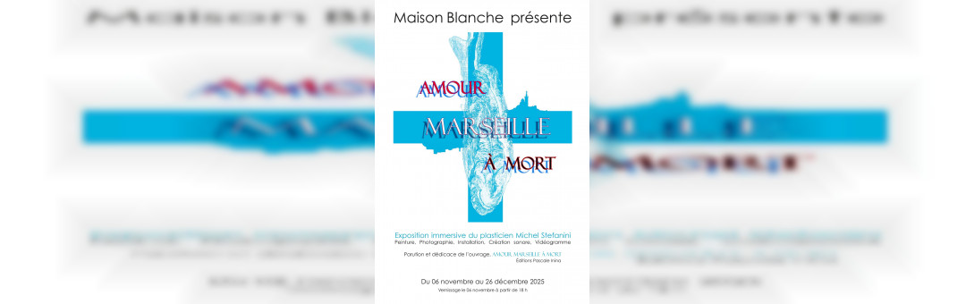 Exposition Amour Marseille à mort