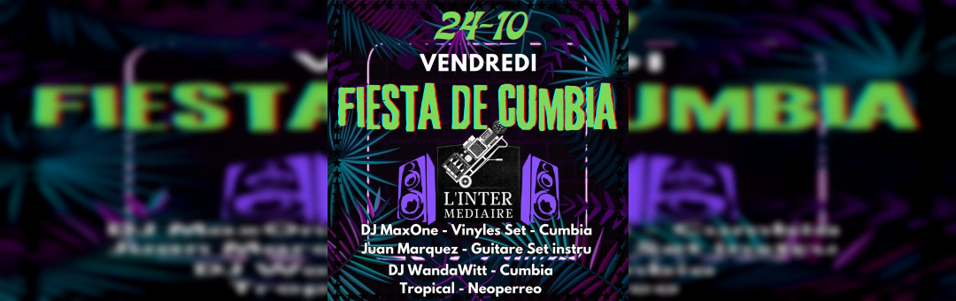 Fiesta de Cumbia à l’Intérmédiaire vendredi soir