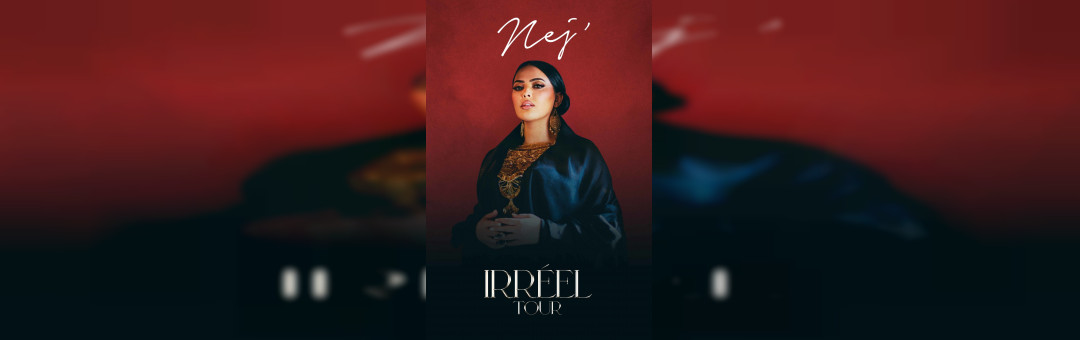 NEJ’ – IRRÉEL TOUR au Dôme