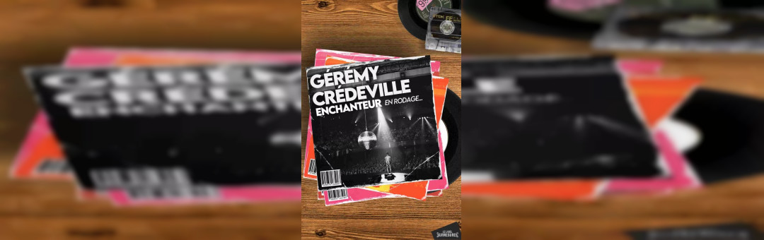 Geremy Credeville – Enchanteur