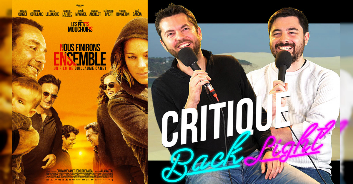 Synopsis Nous Finirons Ensemble 🎬 NOUS FINIRONS ENSEMBLE, un film "Tranche de vie"? - CRITIQUE CINÉ