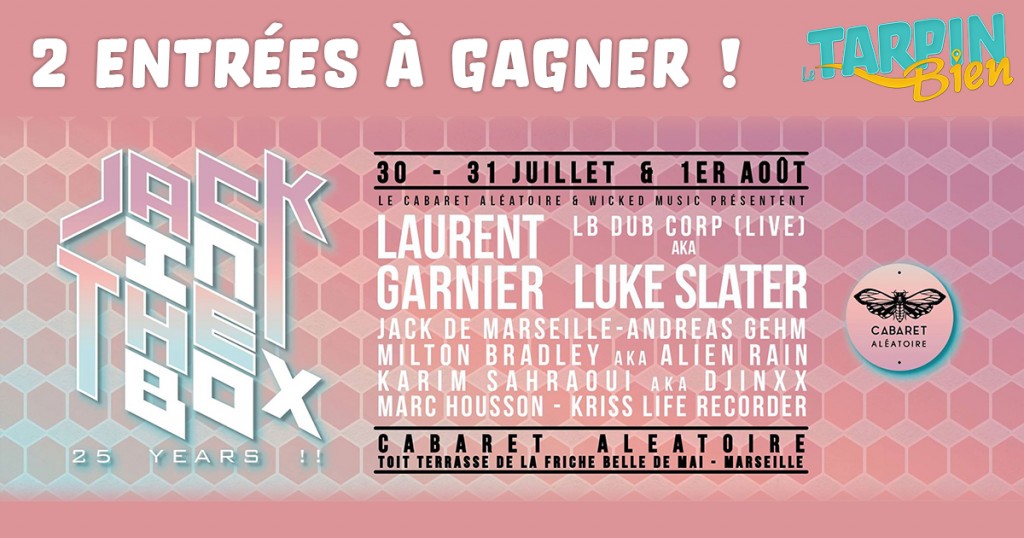 Gagnez 2 entrées pour la soirée JACK IN THE BOX le 1er Août 2015 à 23h au Cabaret Aléatoire avec Jack de Marseille, LB Dub Corp (Luke Slater) et Karim Sahraoui (Djinx)