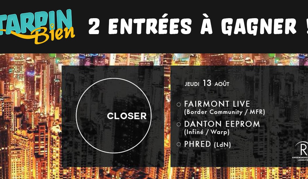Gagnez 2 entrées pour la soirée CLOSER #2 le 13 Août 2015 à 19h au R2 Rooftop avec Fairmont en live, Danton Eeprom et Phred Noir