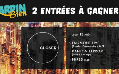 Gagnez 2 entrées pour la soirée CLOSER #2 le 13 Août 2015 à 19h au R2 Rooftop avec Fairmont en live, Danton Eeprom et Phred Noir