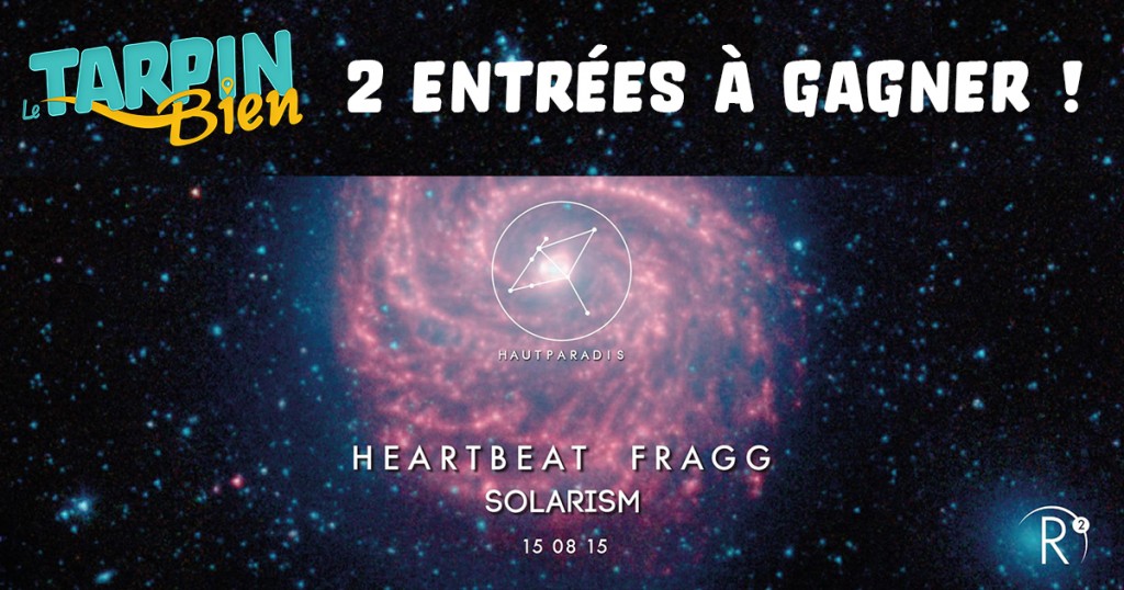 Gagnez 2 entrées pour la soirée Haut Paradis du 15 août avec Heartbeat, Fragg et Solarism