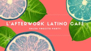 L'Afterwork Latino Cafe