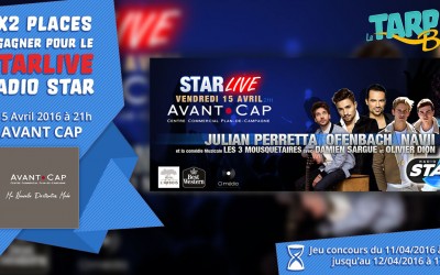 2×2 places à gagner pour le Starlive Radio Star le 15 Avril à 21h à Avant Cap