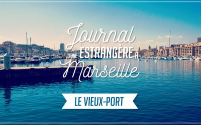 Journal d’une estrangère à Marseille – Le Vieux-Port