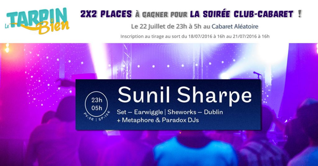 2×2 places à gagner pour Sunil Sharpe, Métaphore Crew et Paradox Crew le 22 Juillet de 23h à 5h au Cabaret Aléatoire !