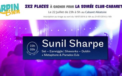 2×2 places à gagner pour Sunil Sharpe, Métaphore Crew et Paradox Crew le 22 Juillet de 23h à 5h au Cabaret Aléatoire !