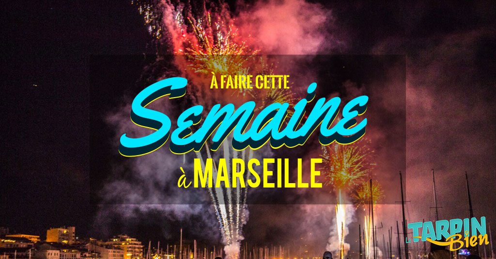 Cette semaine à Marseille (Du 11 au 17 juillet)