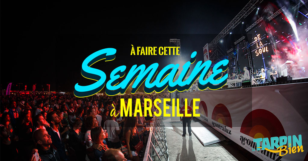 Cette semaine à Marseille (Du 18 au 24 juillet)