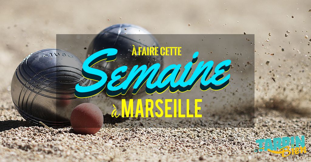 Cette semaine à Marseille (Du 4 au 10 juillet)