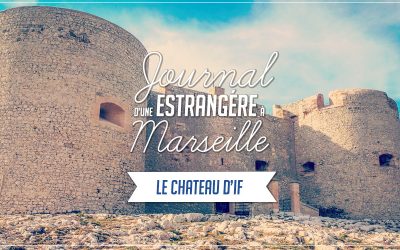 Journal d’une estrangère à Marseille – Le Château d’If