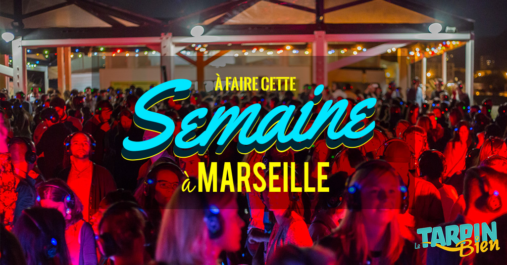 Cette semaine à Marseille (Du 15 au 21 août)