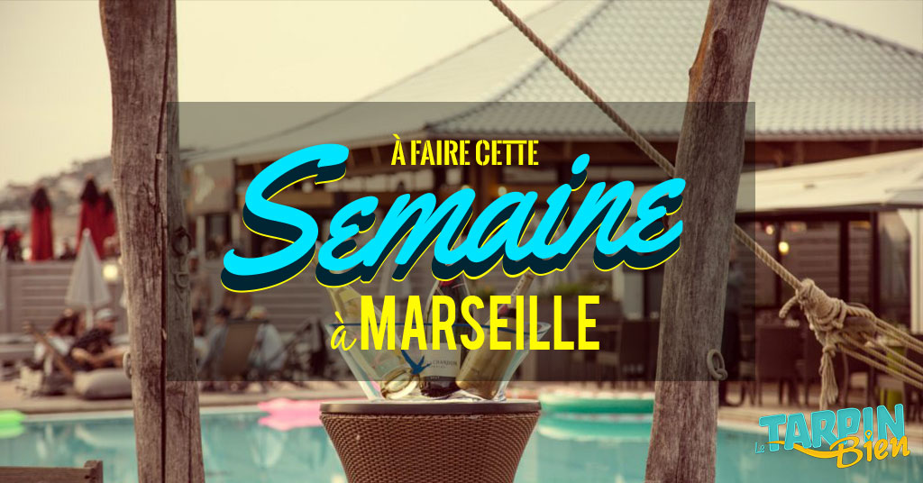 Cette semaine à Marseille (Du 5 au 7 août)
