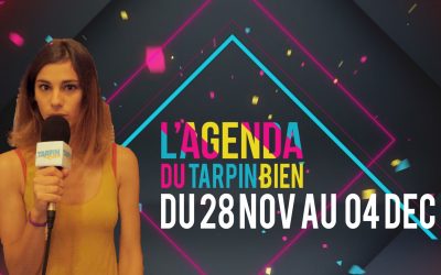 L’agenda du Tarpin Bien du 28 nov au 04 déc