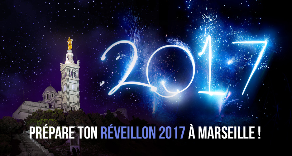 Prépare ton réveillon 2017 à Marseille !