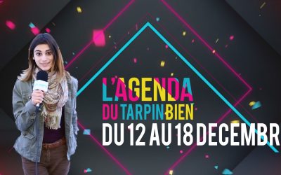L’agenda du Tarpin Bien du 12 au 18 décembre !