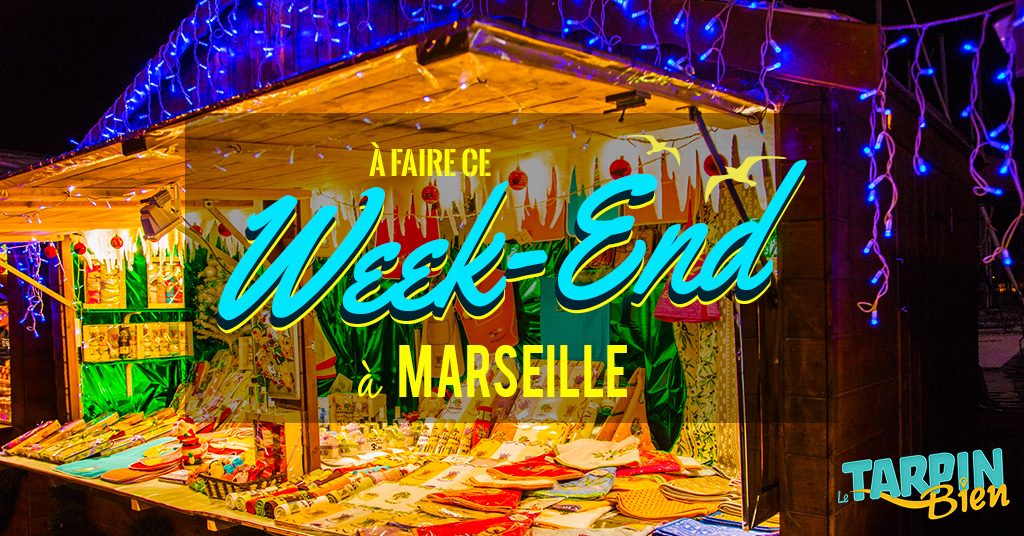 Ce week end à Marseille (Du 09 au 11 déc)