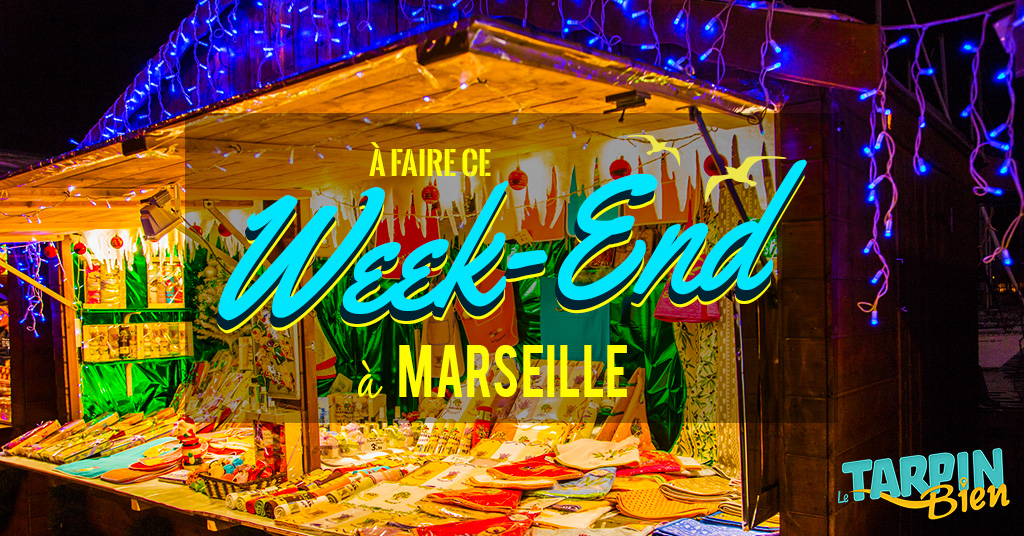Ce week end à Marseille (Du 09 au 11 déc)