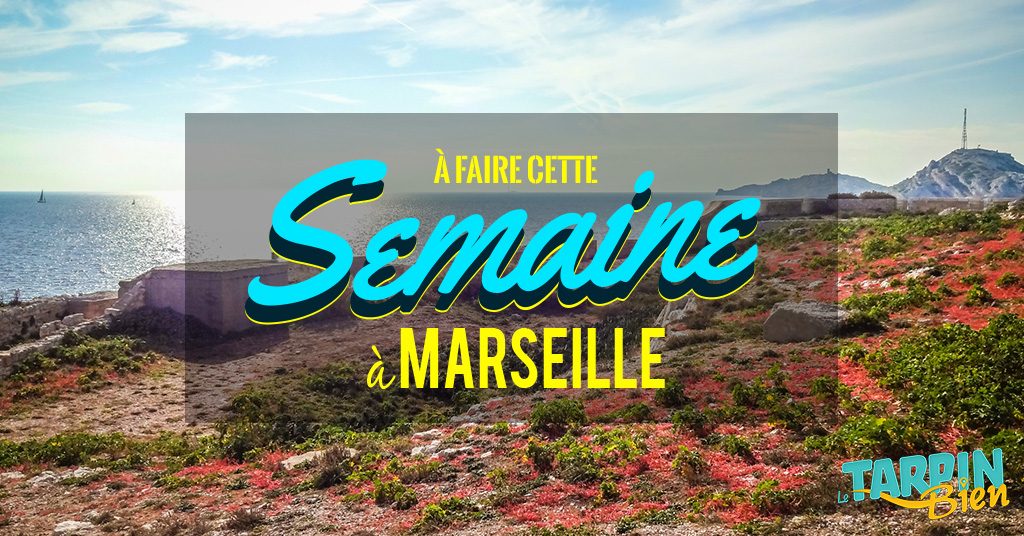 Cette semaine à Marseille (Du 16 au 22 janvier)
