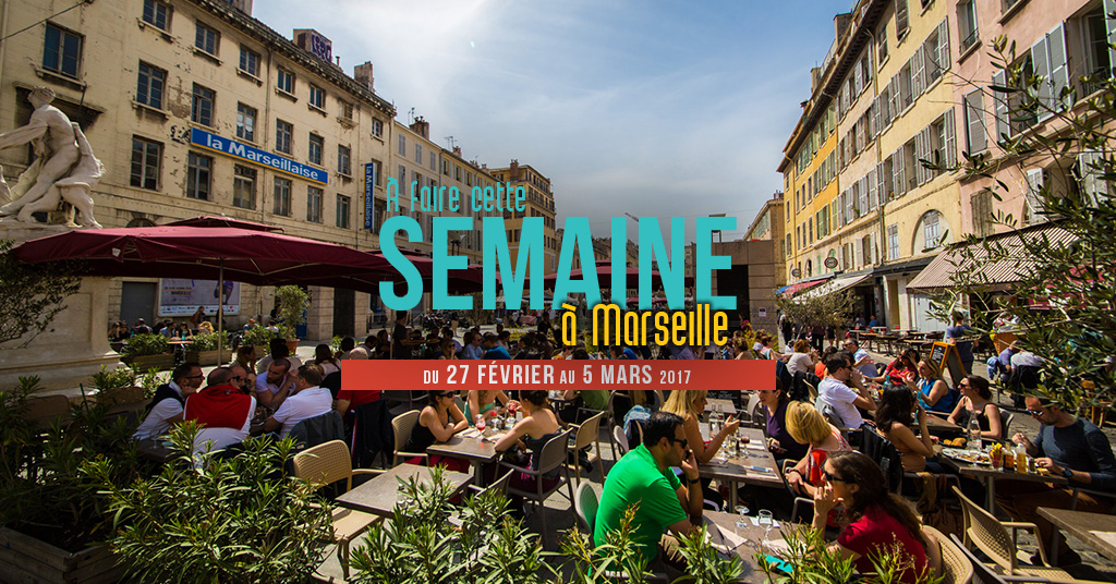 Cette semaine à Marseille (Du 27 février au 5 mars)
