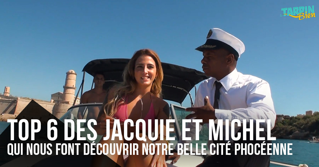 Top 6 des Jacquie et Michel qui nous font découvrir notre belle cité phocéenne