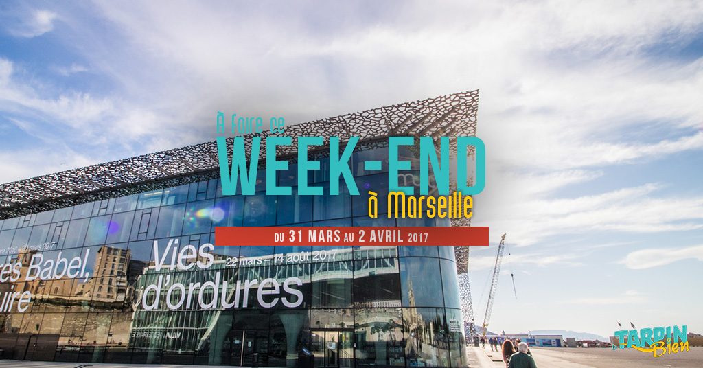Ce week end à Marseille (du 31 mars au 2 avril)